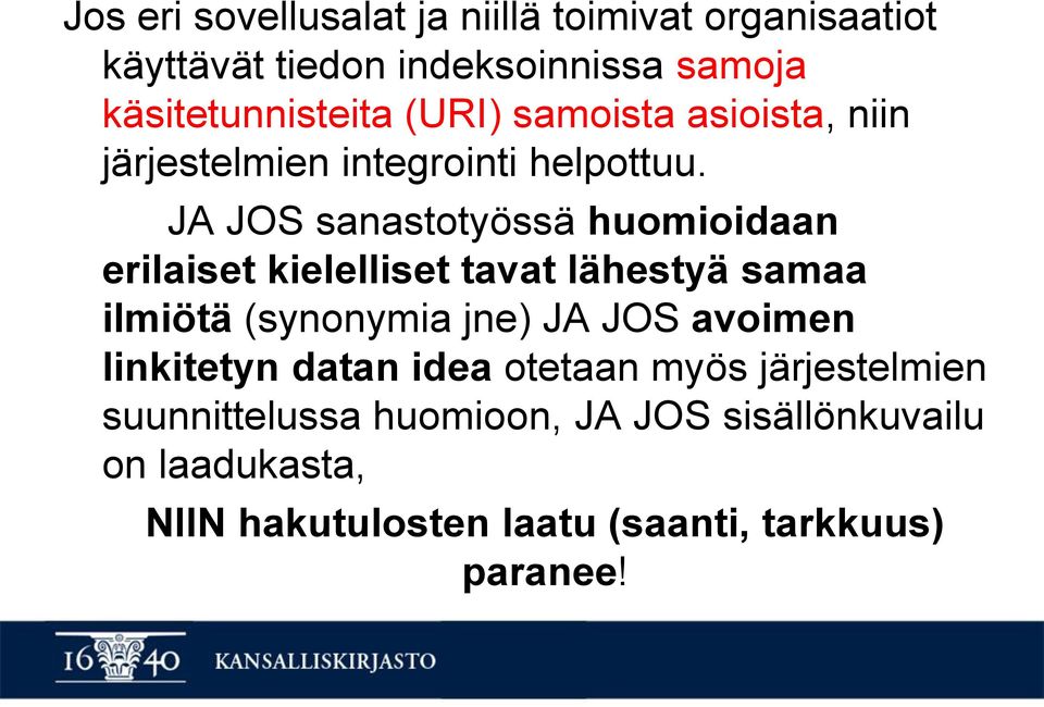 JA JOS sanastotyössä huomioidaan erilaiset kielelliset tavat lähestyä samaa ilmiötä (synonymia jne) JA JOS