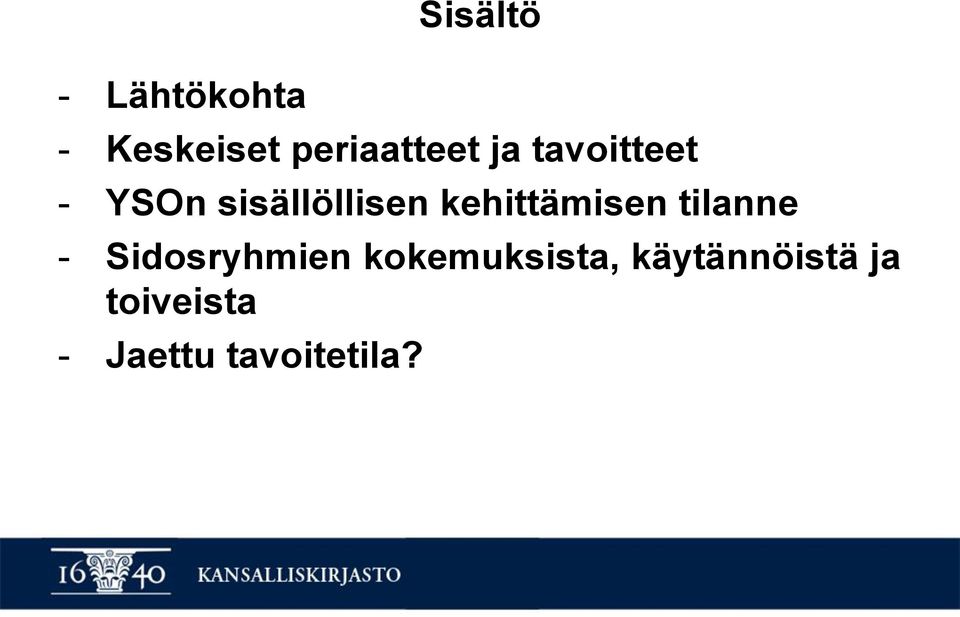 kehittämisen tilanne - Sidosryhmien