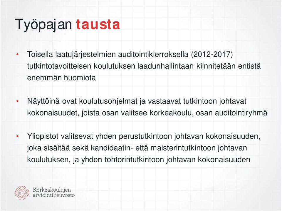 kokonaisuudet, joista osan valitsee korkeakoulu, osan auditointiryhmä Yliopistot valitsevat yhden perustutkintoon johtavan