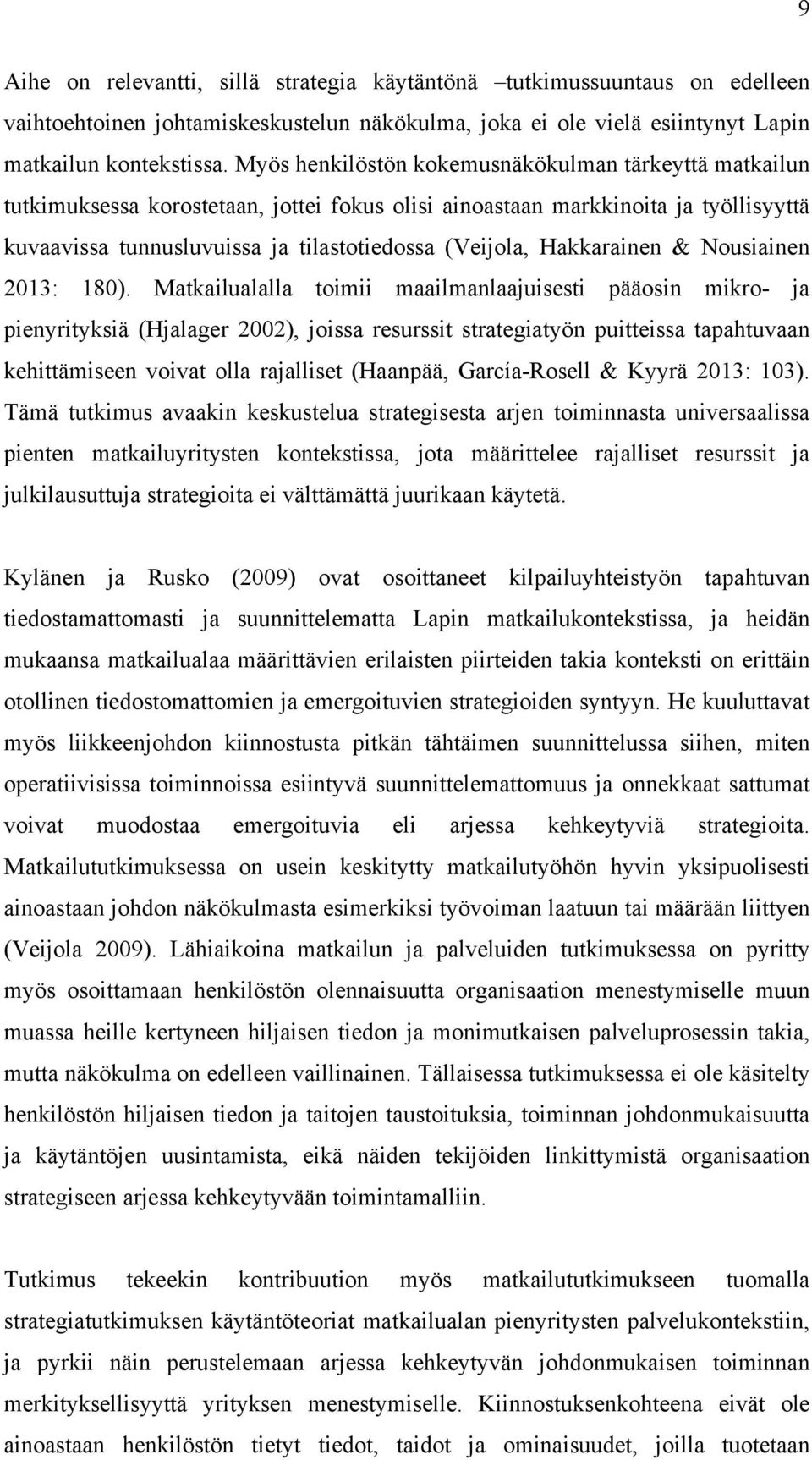 Hakkarainen & Nousiainen 2013: 180).
