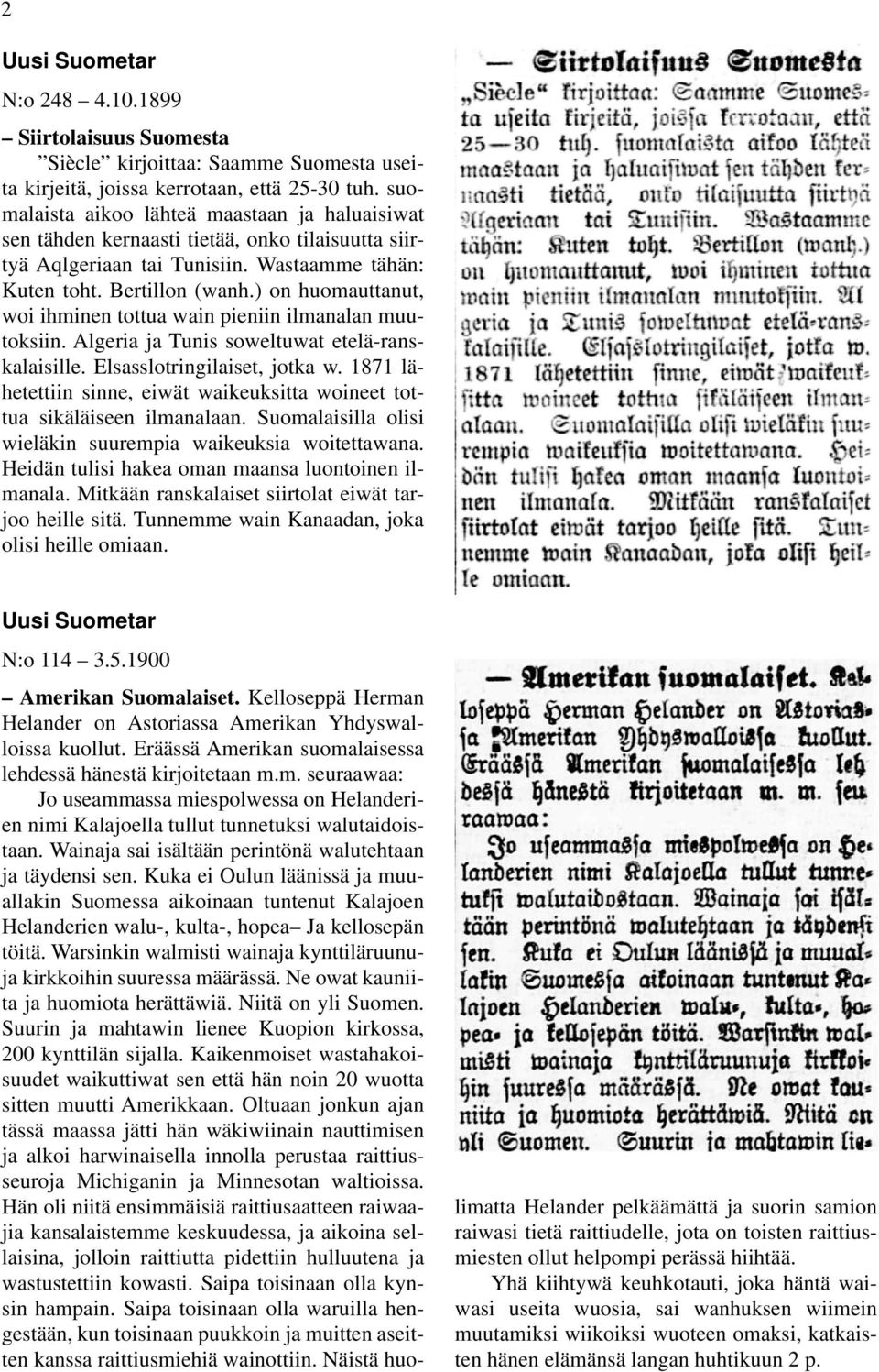 ) on huomauttanut, woi ihminen tottua wain pieniin ilmanalan muutoksiin. Algeria ja Tunis soweltuwat etelä-ranskalaisille. Elsasslotringilaiset, jotka w.