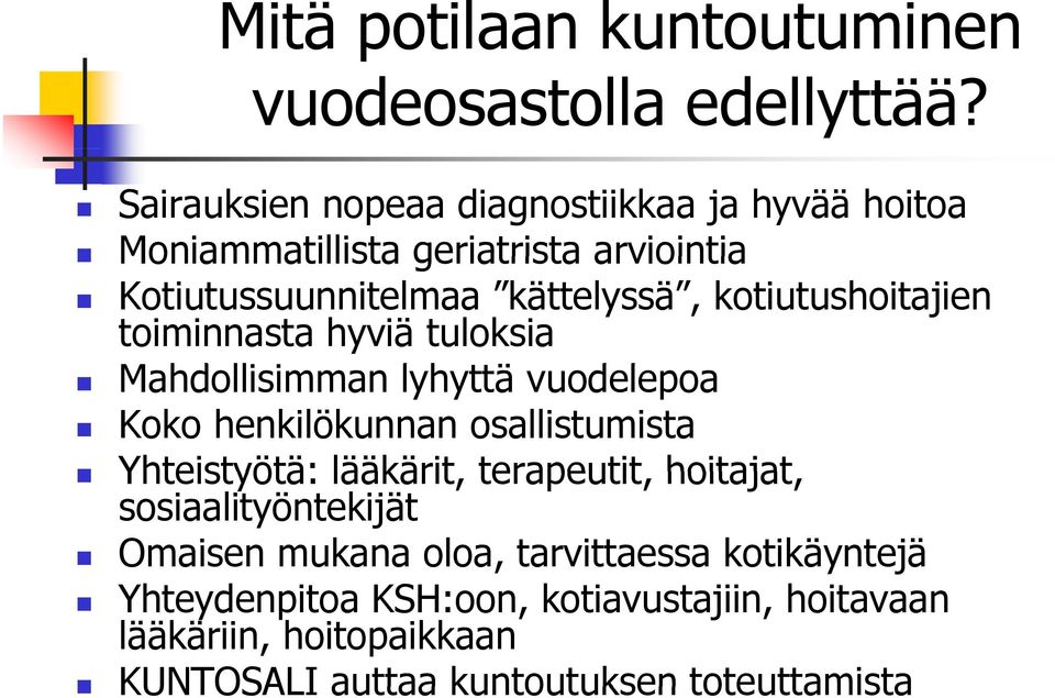 kotiutushoitajien toiminnasta hyviä tuloksia Mahdollisimman lyhyttä vuodelepoa Koko henkilökunnan osallistumista Yhteistyötä: