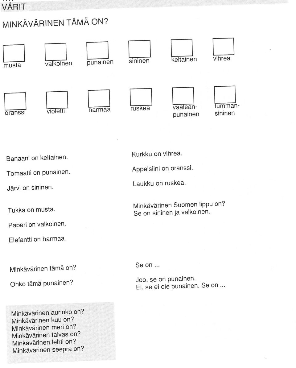 Se on sininen ja valkoinen' Elefantti on harmaa' Minkävärinen tämä on? Onko tämä Punainen? Se on.