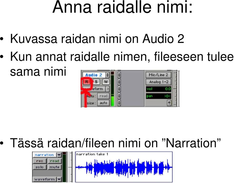 nimen, fileeseen tulee sama nimi