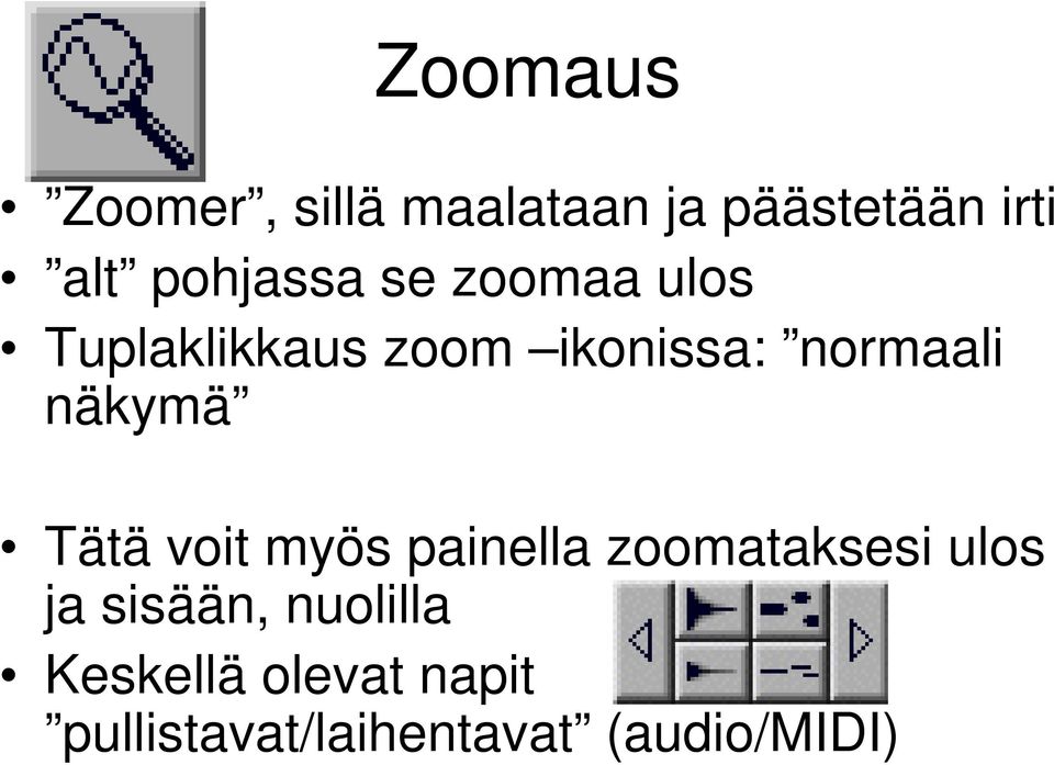 normaali näkymä Tätä voit myös painella zoomataksesi ulos ja