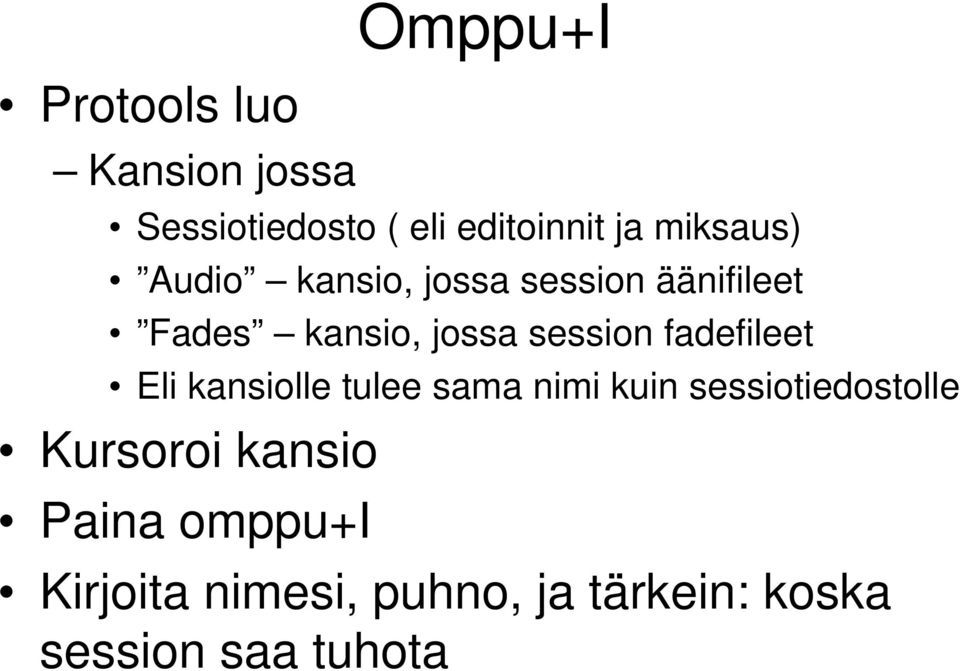 session fadefileet Eli kansiolle tulee sama nimi kuin sessiotiedostolle