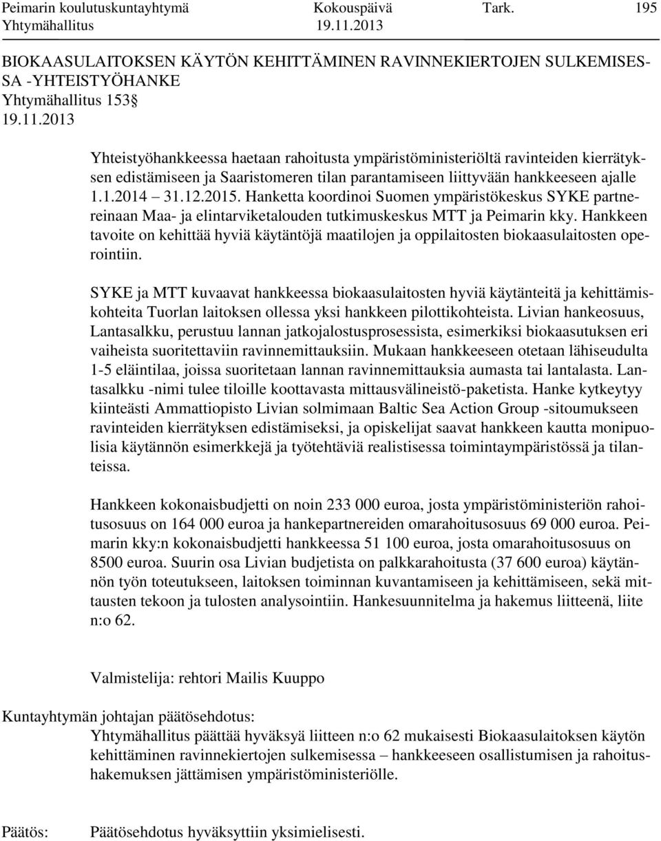 edistämiseen ja Saaristomeren tilan parantamiseen liittyvään hankkeeseen ajalle 1.1.2014 31.12.2015.
