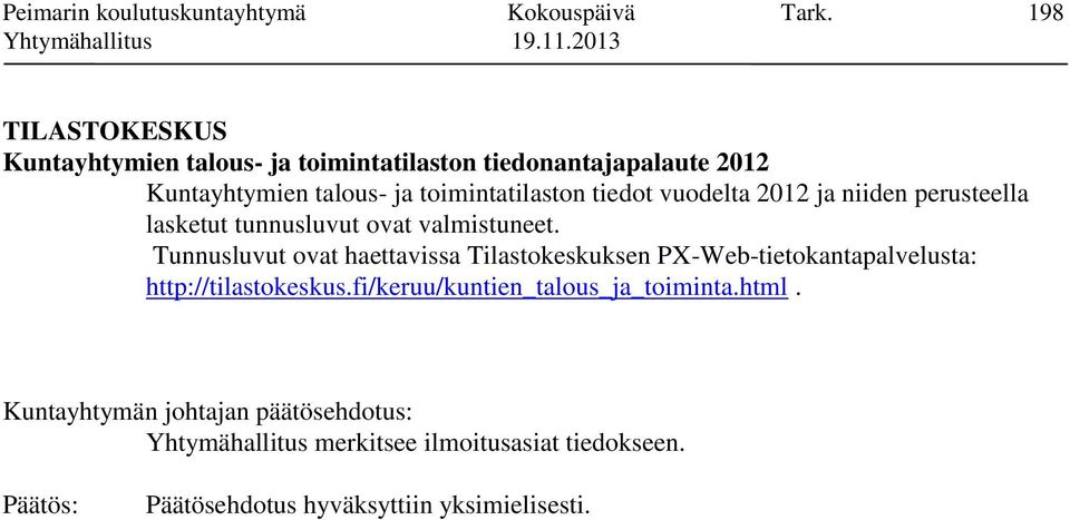 tiedot vuodelta 2012 ja niiden perusteella lasketut tunnusluvut ovat valmistuneet.