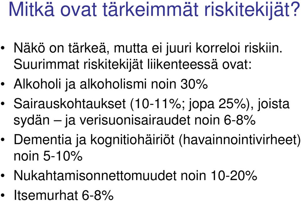 Sairauskohtaukset (10-11%; jopa 25%), joista sydän ja verisuonisairaudet noin 6-8%