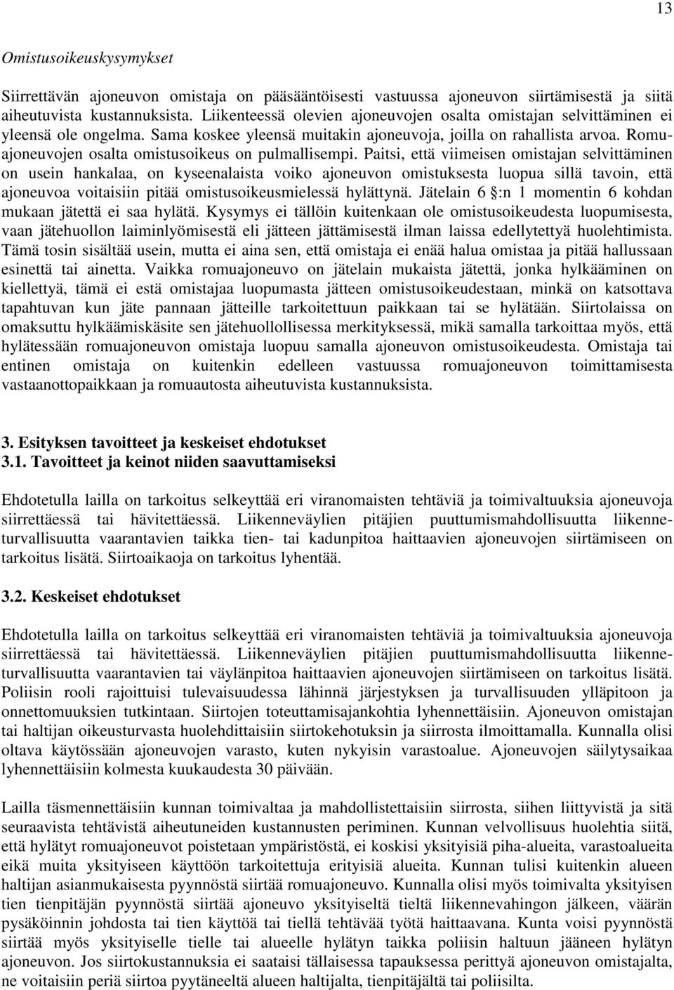 Romuajoneuvojen osalta omistusoikeus on pulmallisempi.