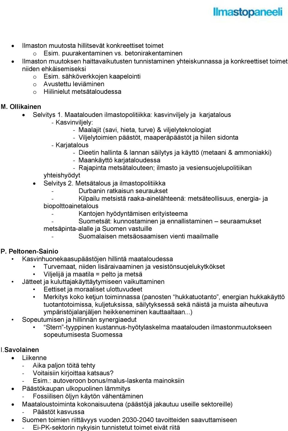 sähköverkkojen kaapelointi o Avustettu leviäminen o Hiilinielut metsätaloudessa M. Ollikainen Selvitys 1.