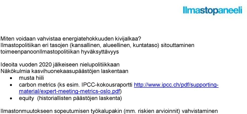 Ideoita vuoden 2020 jälkeiseen nielupolitiikkaan Näkökulmia kasvihuonekaasupäästöjen laskentaan musta hiili carbon metrics (ks esim.