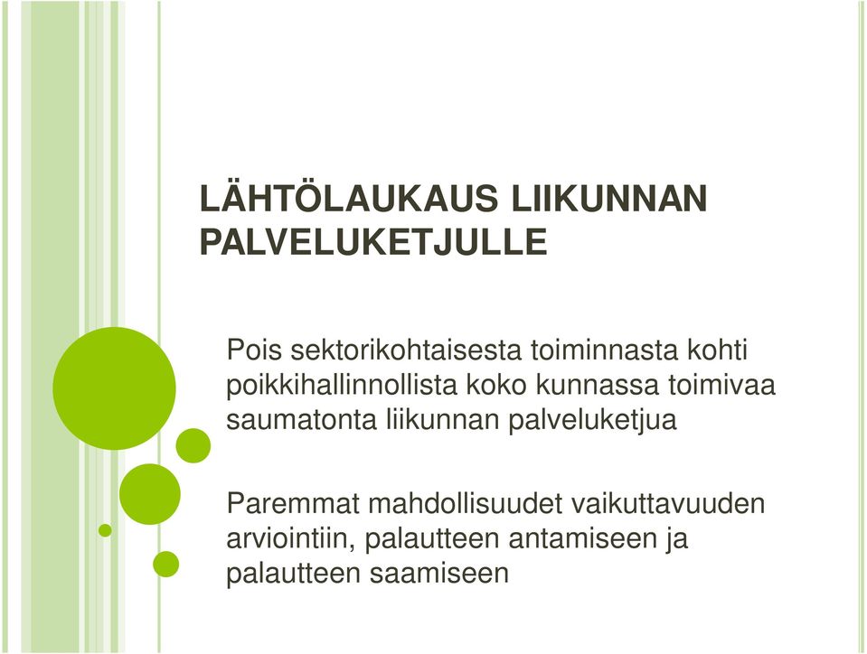 saumatonta liikunnan palveluketjua Paremmat mahdollisuudet