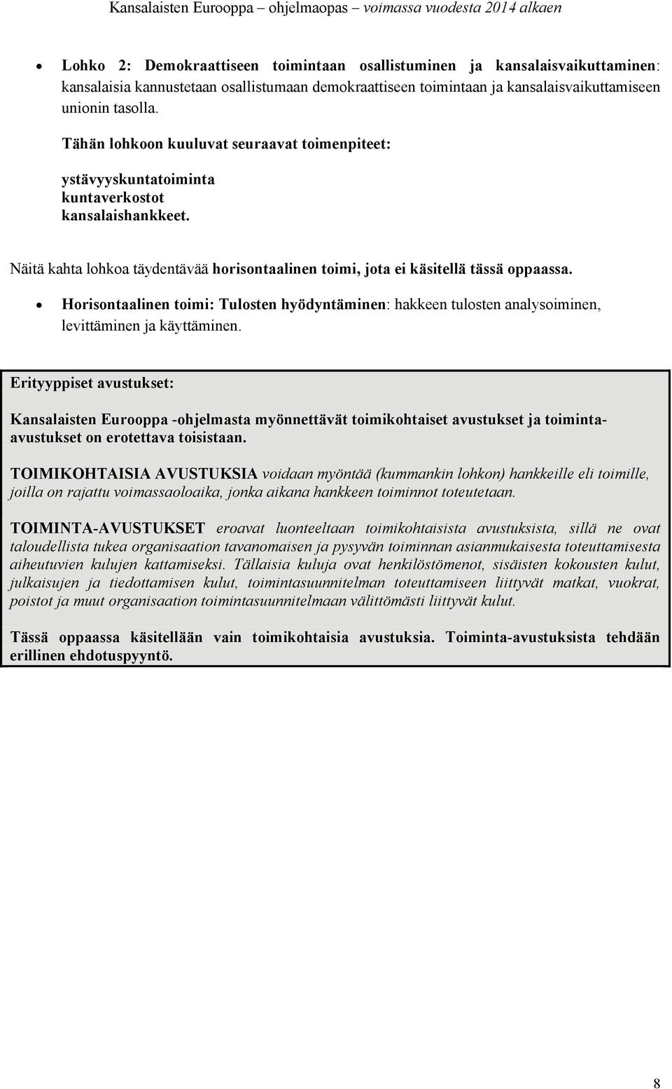 Horisontaalinen toimi: Tulosten hyödyntäminen: hakkeen tulosten analysoiminen, levittäminen ja käyttäminen.