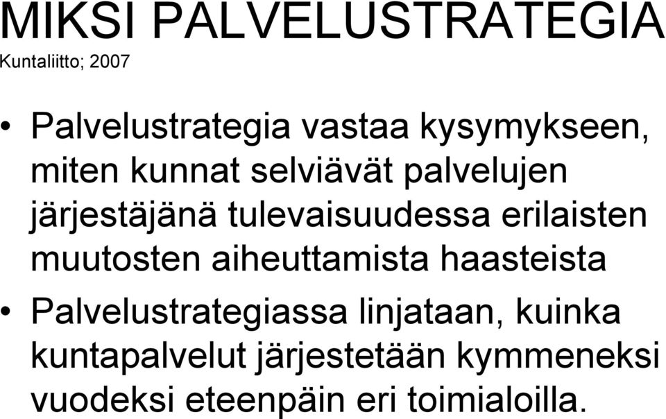 tulevaisuudessa erilaisten muutosten aiheuttamista haasteista