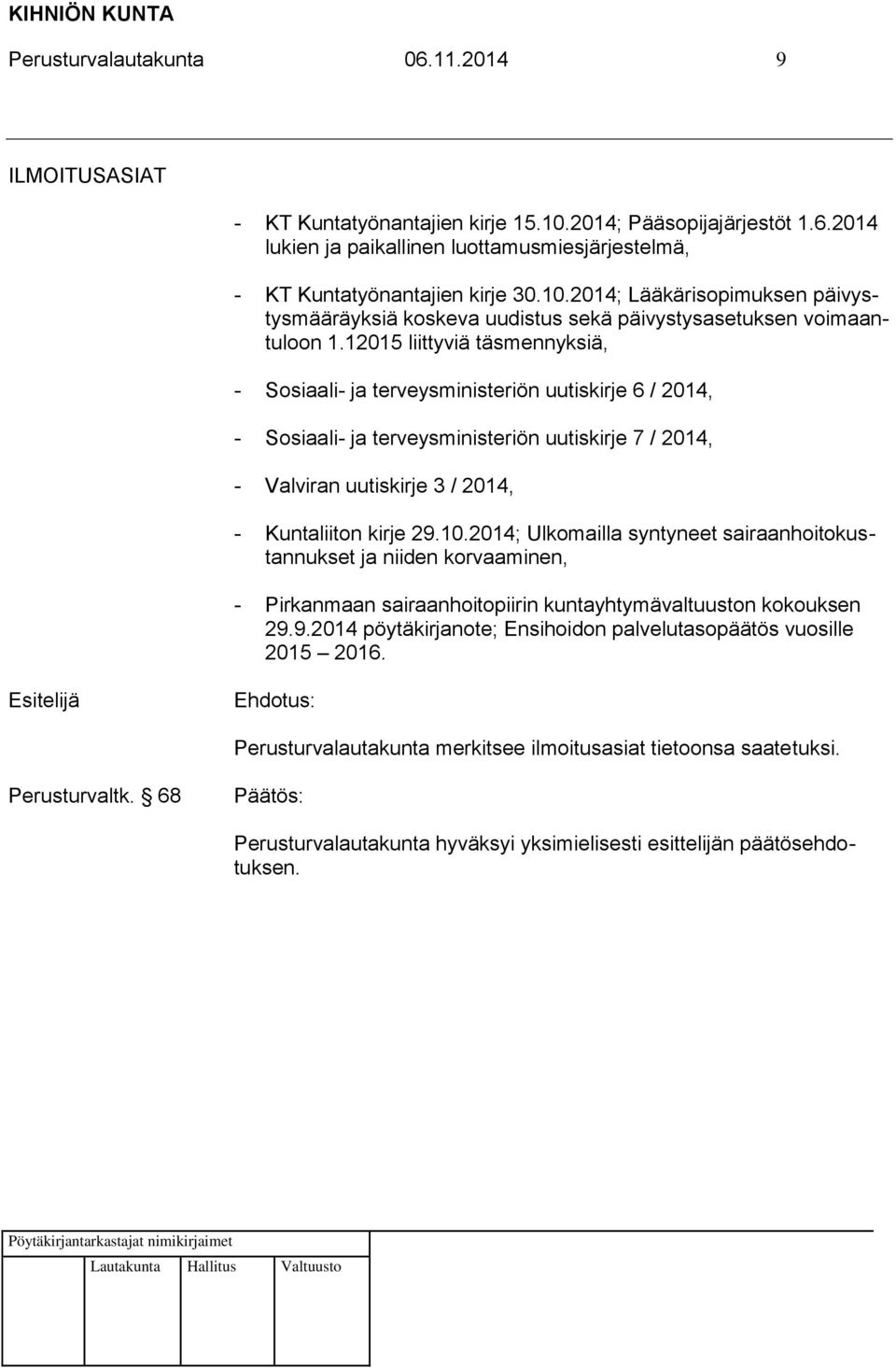 2014; Ulkomailla syntyneet sairaanhoitokustannukset ja niiden korvaaminen, - Pirkanmaan sairaanhoitopiirin kuntayhtymävaltuuston kokouksen 29.