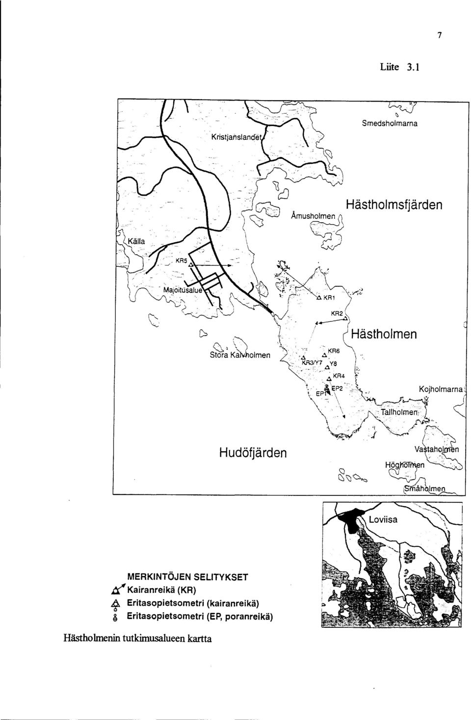 Hudöfjärden ;~~ 1 H~:~ ~ måh lmen MERKINTÖJEN SELITYKSET t(' Kairanreikä (KR)