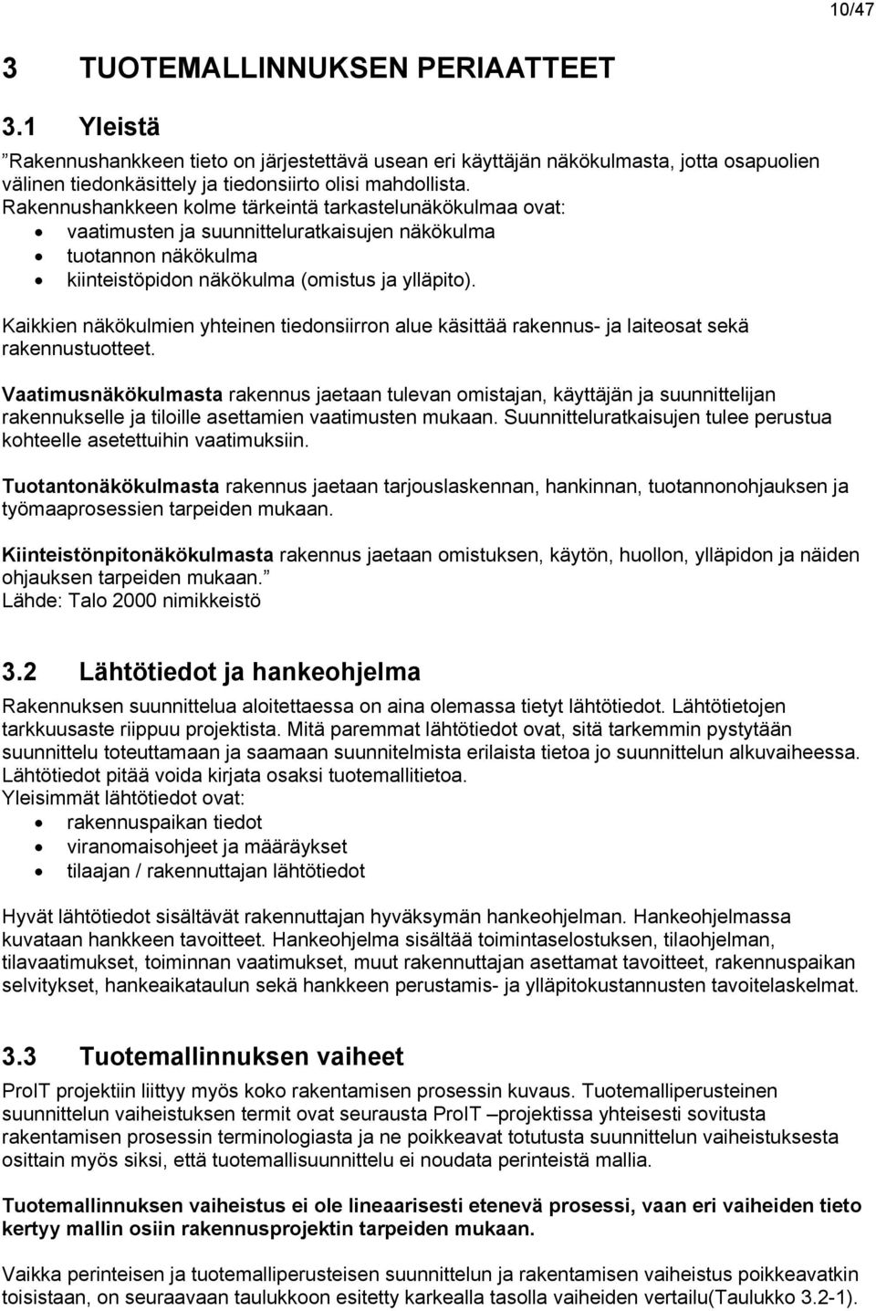 Kaikkien näkökulmien yhteinen tiedonsiirron alue käsittää rakennus- ja laiteosat sekä rakennustuotteet.