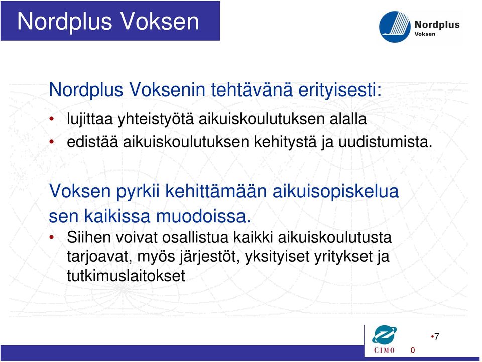 Voksen pyrkii kehittämään aikuisopiskelua sen kaikissa muodoissa.