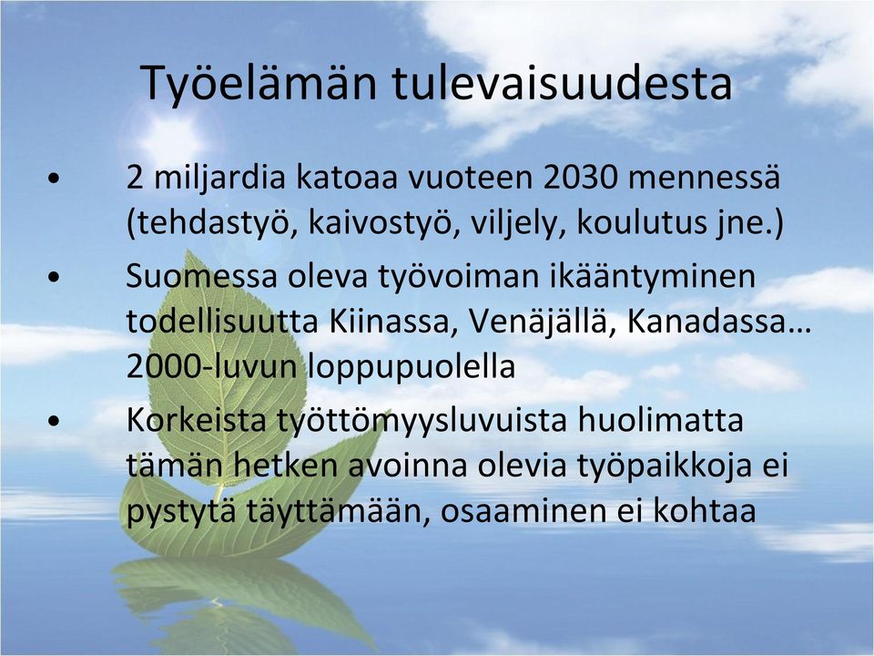 ) Suomessa oleva työvoiman ikääntyminen todellisuutta Kiinassa, Venäjällä, Kanadassa