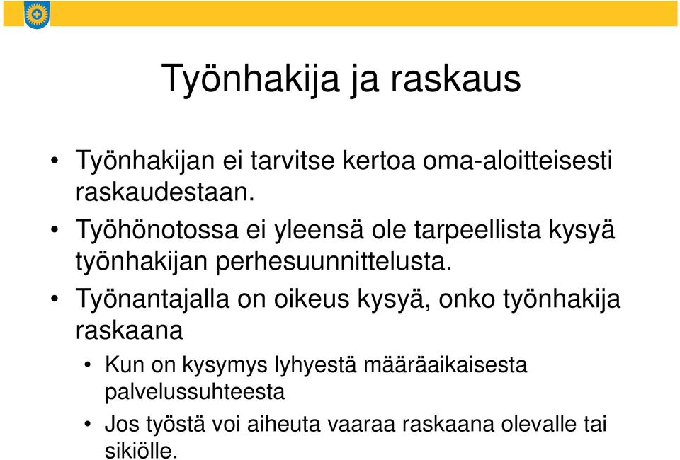 Työnantajalla on oikeus kysyä, onko työnhakija raskaana Kun on kysymys lyhyestä