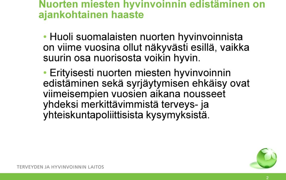 Erityisesti nuorten miesten hyvinvoinnin edistäminen sekä syrjäytymisen ehkäisy ovat