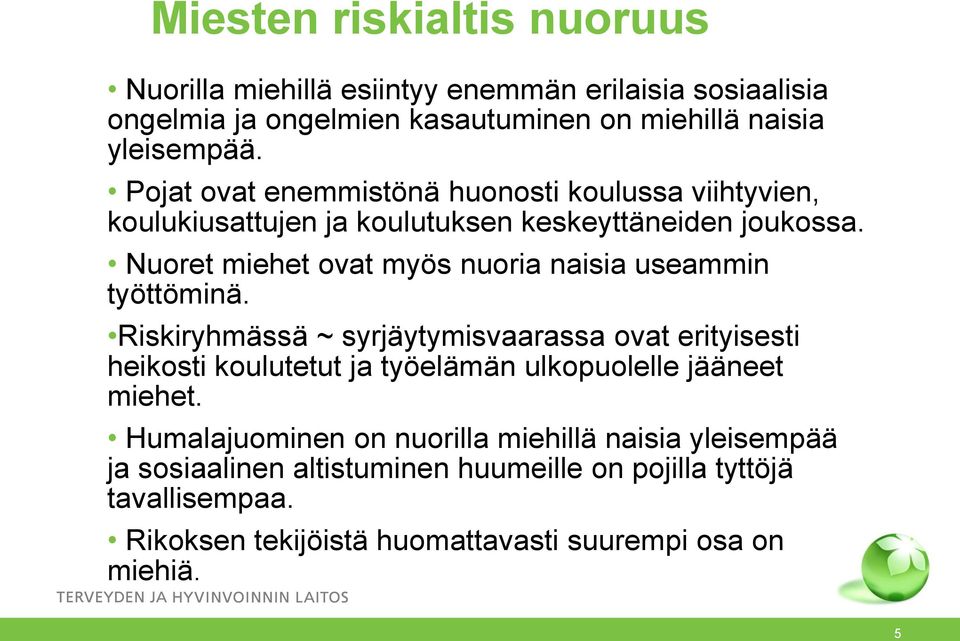 Nuoret miehet ovat myös nuoria naisia useammin työttöminä.