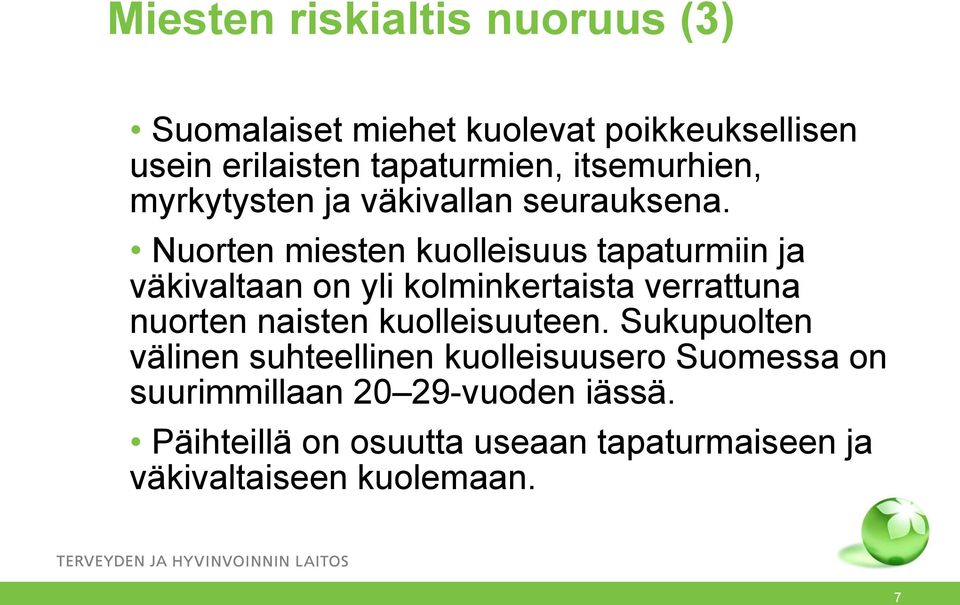 Nuorten miesten kuolleisuus tapaturmiin ja väkivaltaan on yli kolminkertaista verrattuna nuorten naisten