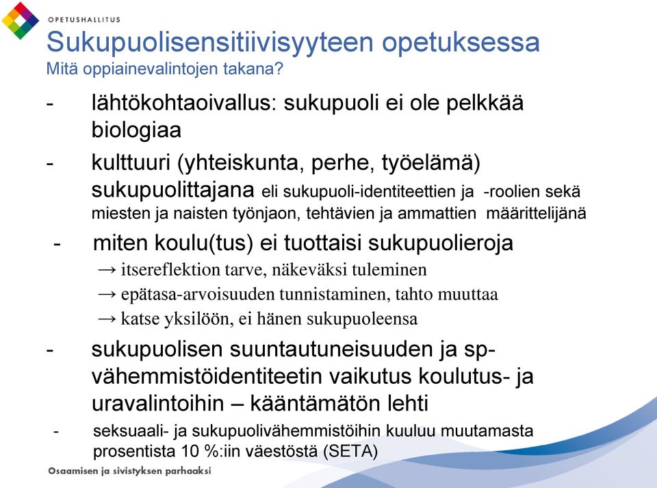 ja naisten työnjaon, tehtävien ja ammattien määrittelijänä - miten koulu(tus) ei tuottaisi sukupuolieroja itsereflektion tarve, näkeväksi tuleminen epätasa-arvoisuuden