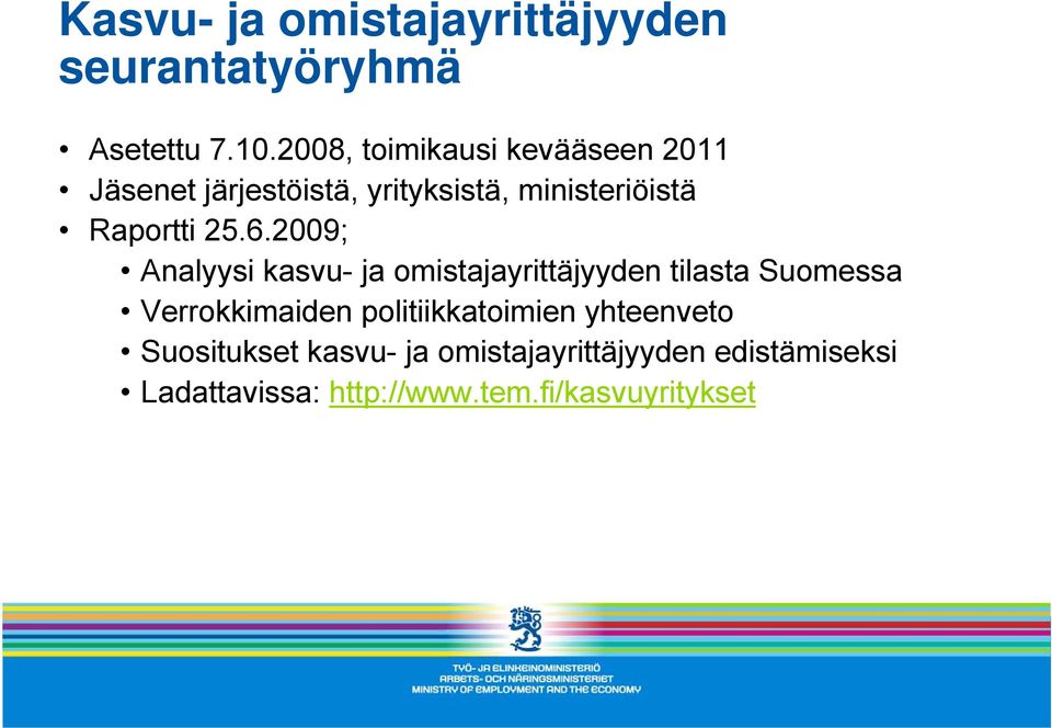 25.6.2009; Analyysi kasvu- ja omistajayrittäjyyden tilasta Suomessa Verrokkimaiden
