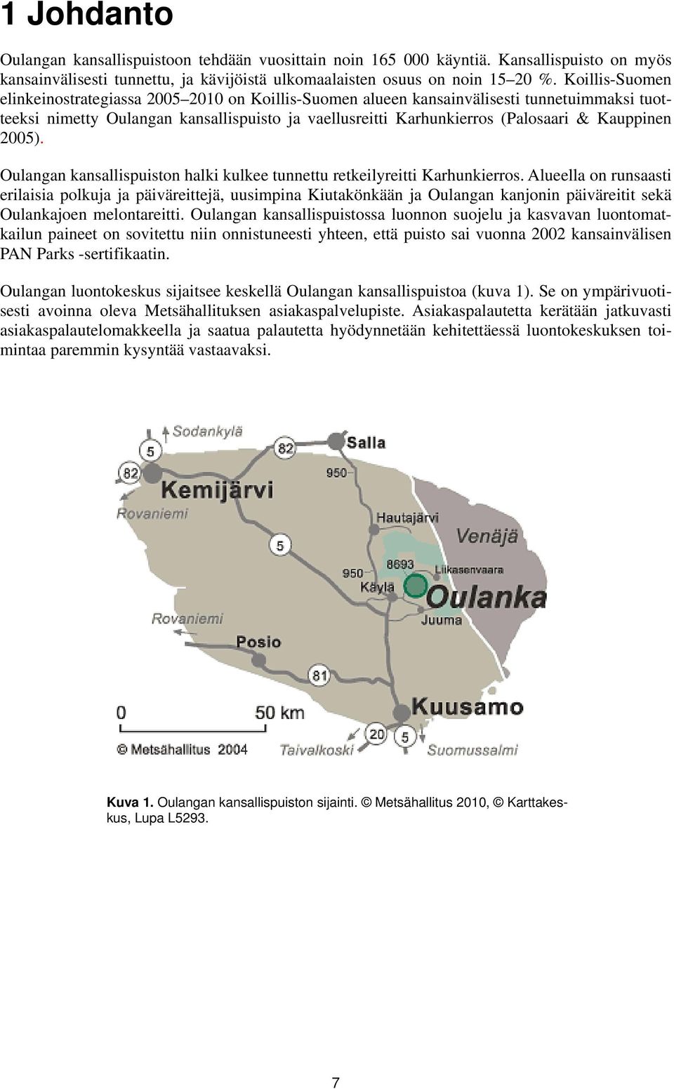 Kauppinen 2005). Oulangan kansallispuiston halki kulkee tunnettu retkeilyreitti Karhunkierros.