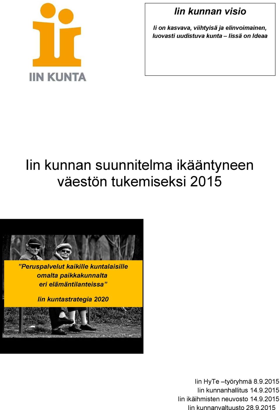 kuntalaisille omalta paikkakunnalta eri elämäntilanteissa Iin kuntastrategia 2020 Iin HyTe