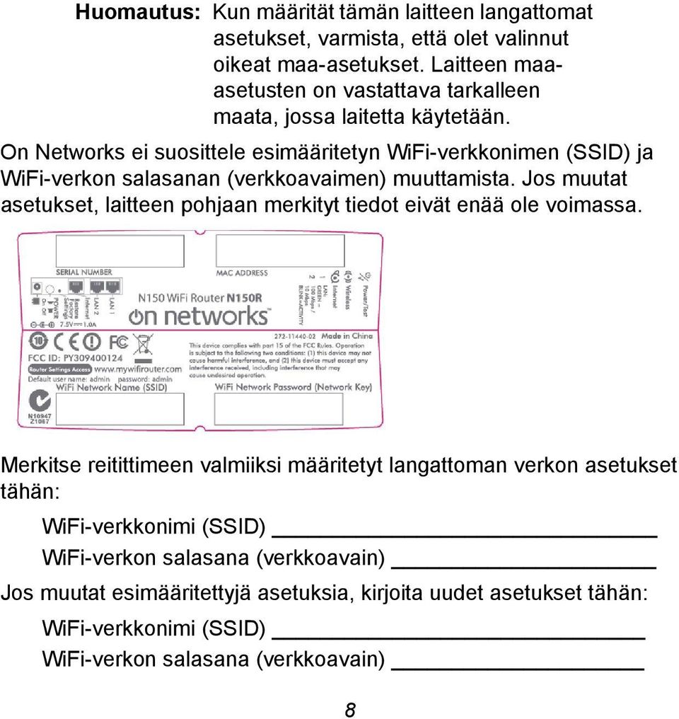 On Networks ei suosittele esimääritetyn WiFi-verkkonimen (SSID) ja WiFi-verkon salasanan (verkkoavaimen) muuttamista.