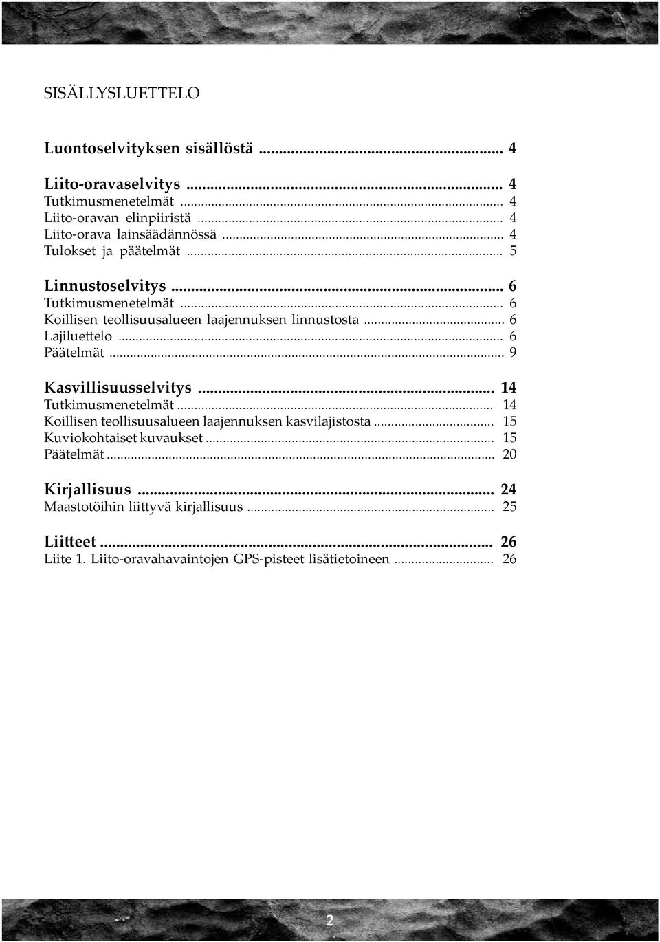 .. 6 Päätelmät... 9 Kasvillisuusselvitys... 14 Tutkimusmenetelmät... 14 Koillisen teollisuusalueen laajennuksen kasvilajistosta... 15 Kuviokohtaiset kuvaukset.