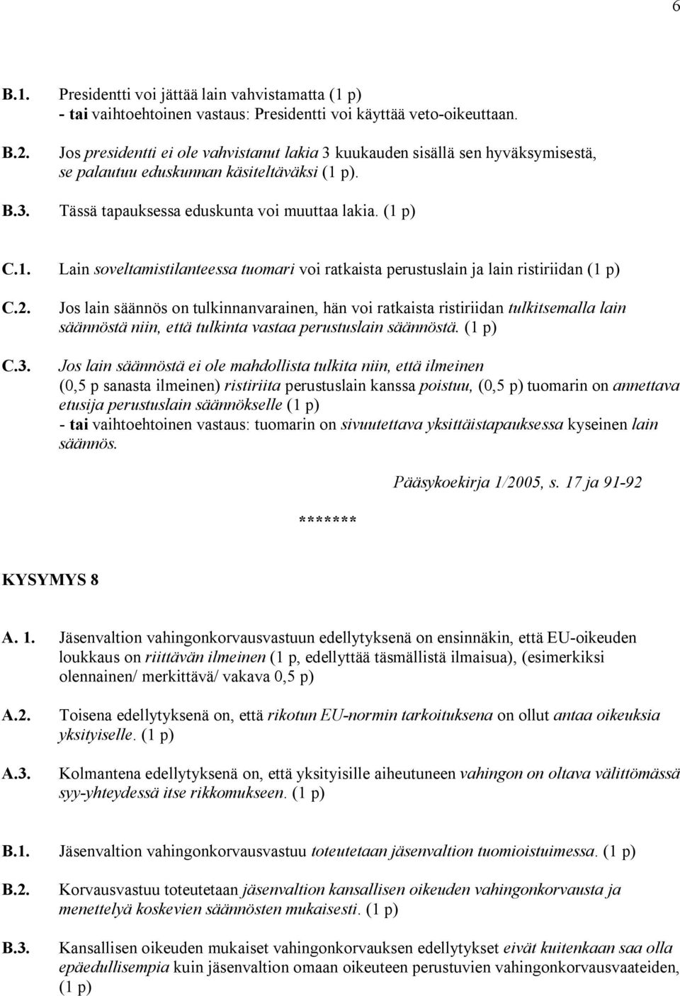 p). B.3. Tässä tapauksessa eduskunta voi muuttaa lakia. (1 