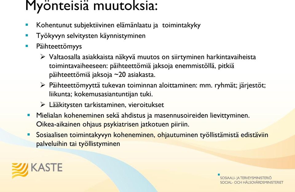 Päihteettömyyttä tukevan toiminnan aloittaminen: mm. ryhmät; järjestöt; liikunta; kokemusasiantuntijan tuki.