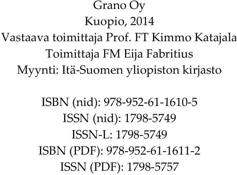 Itä-Suomen yliopiston kirjasto ISBN (nid): 978-952-61-1610-5