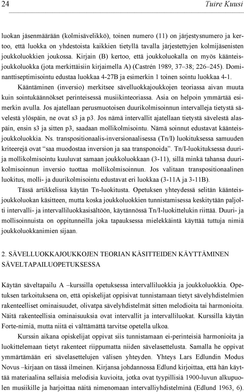 Dominanttiseptimisointu edustaa luokkaa 4-27B ja esimerkin 1 toinen sointu luokkaa 4-1.