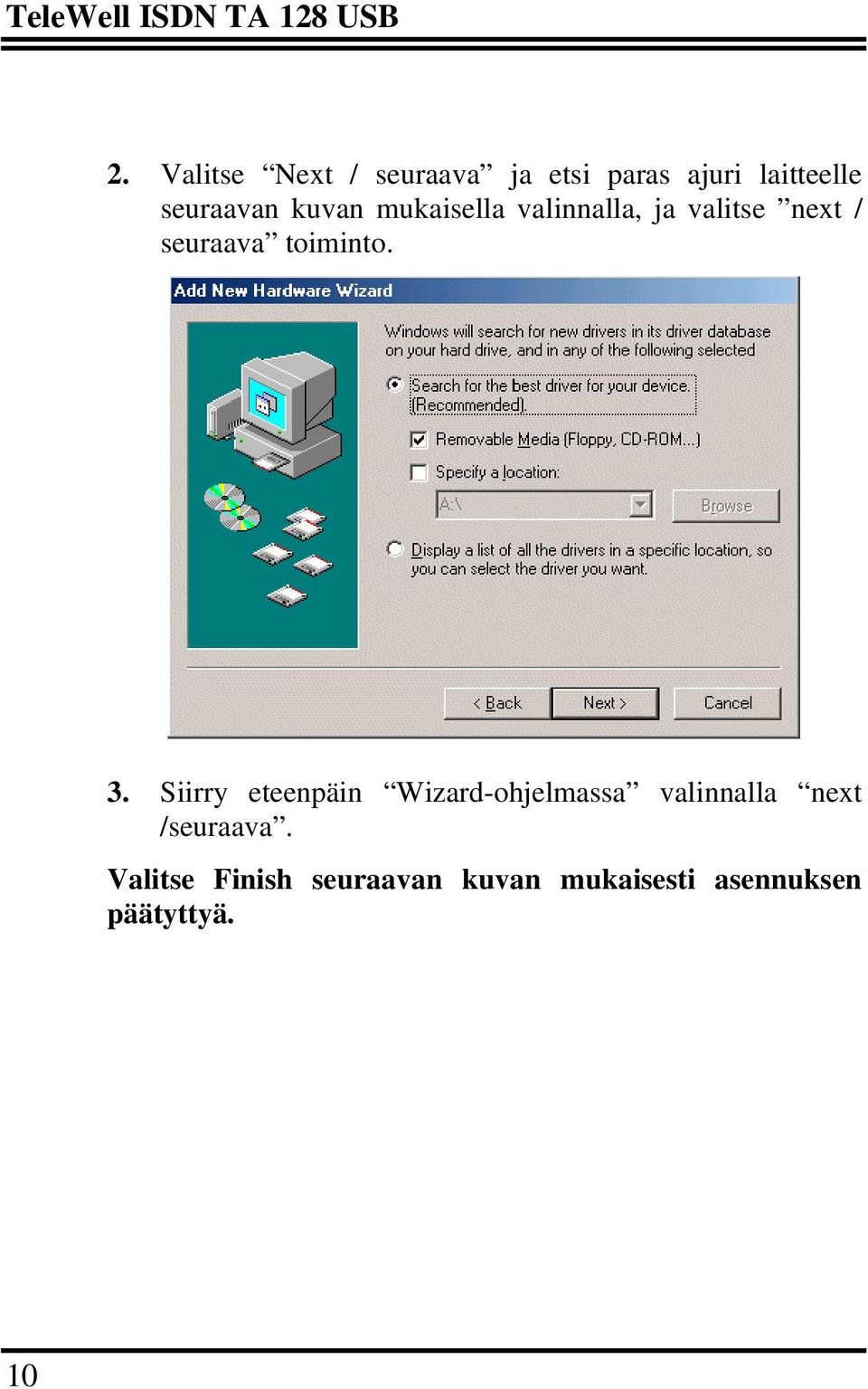 mukaisella valinnalla, ja valitse next / seuraava toiminto. 3.