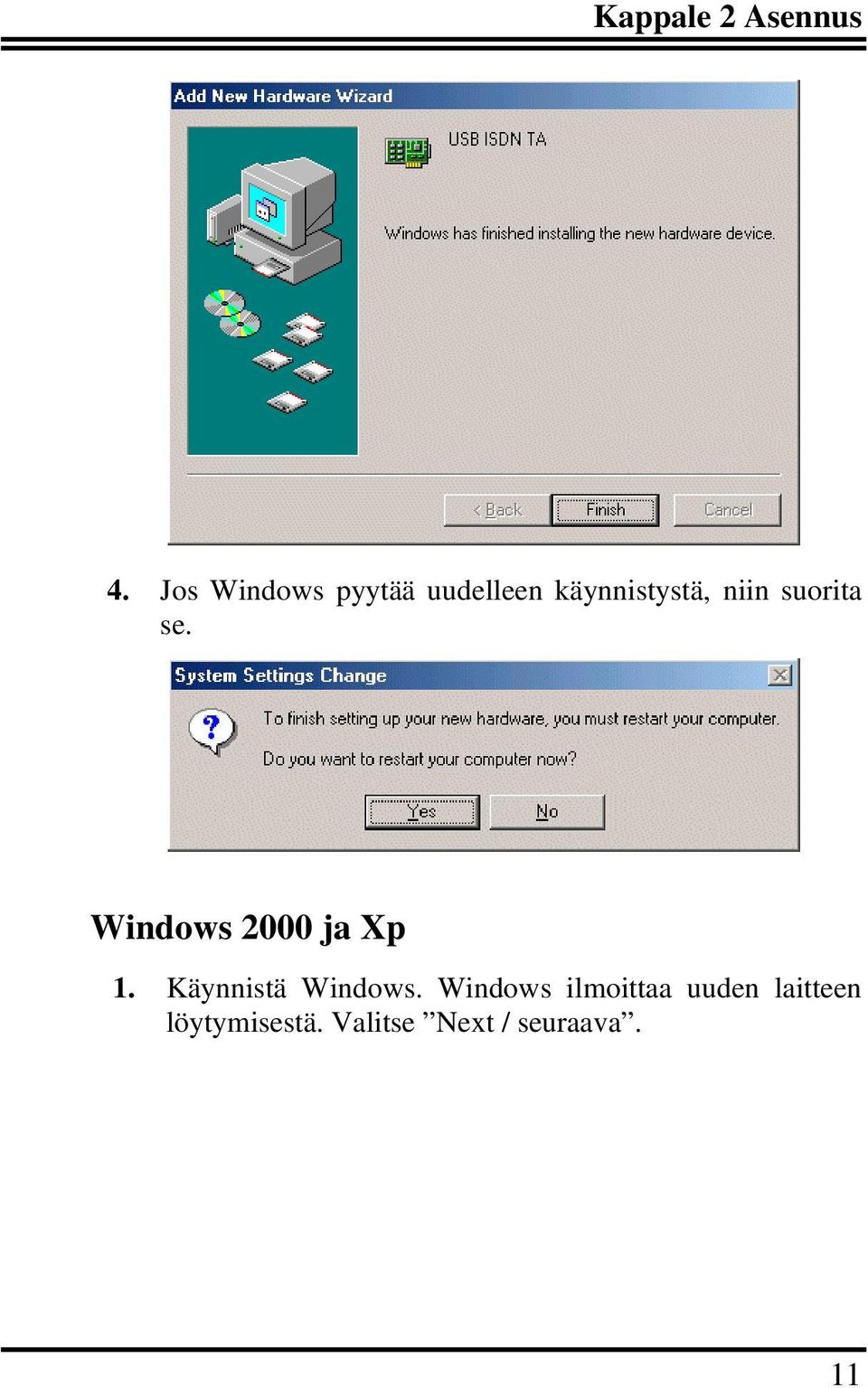 suorita se. Windows 2000 ja Xp 1.