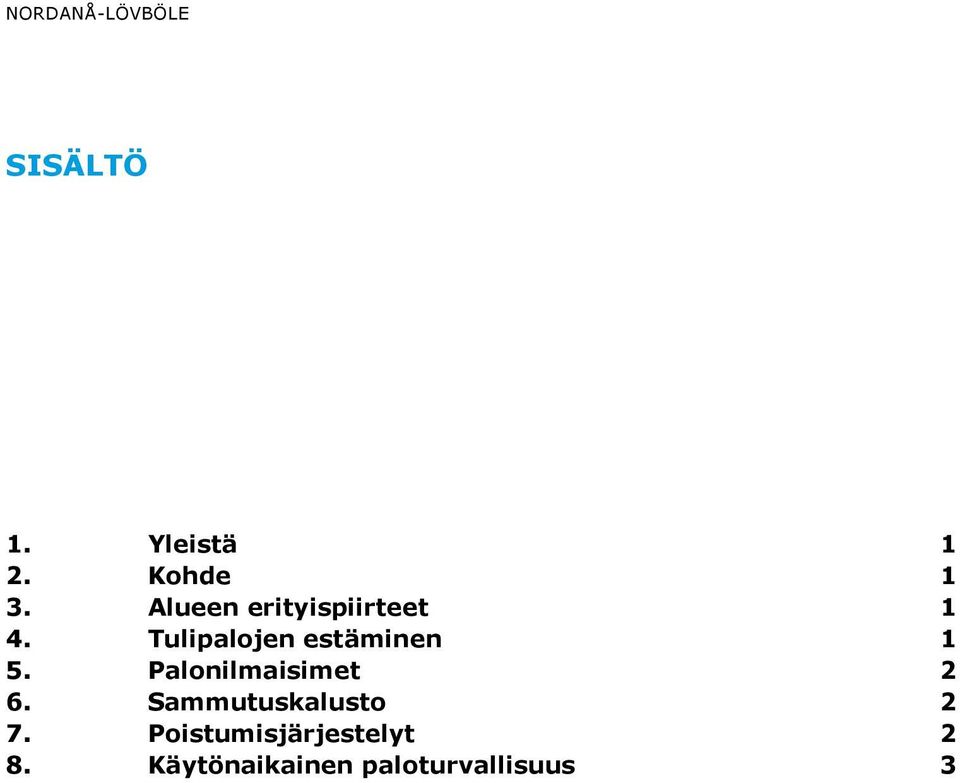 Tulipalojen estäminen 1 5. Palonilmaisimet 2 6.