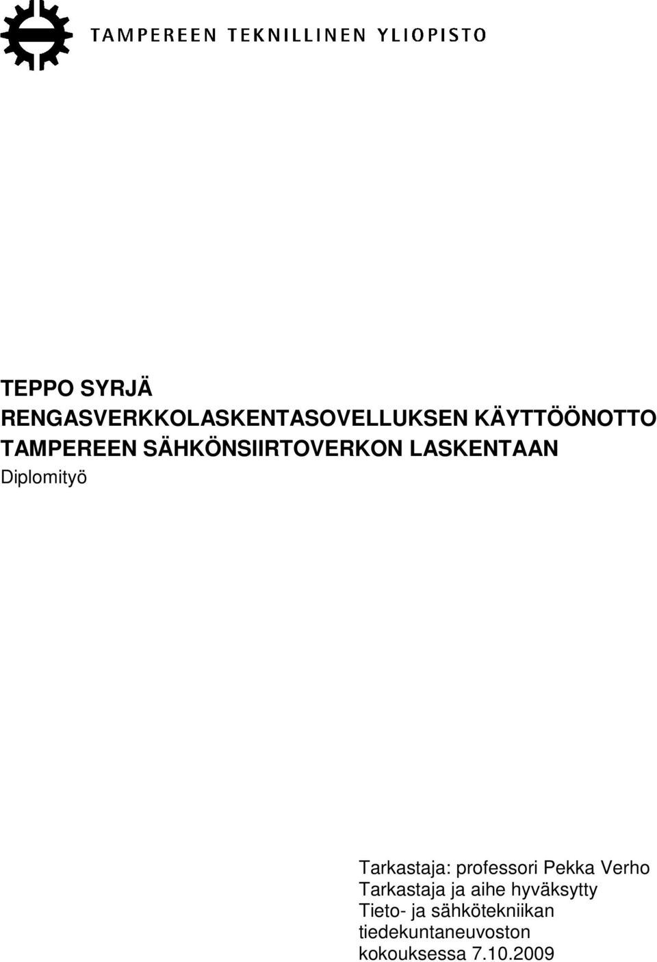 Tarkastaja: professor Pekka Verho Tarkastaja ja ahe