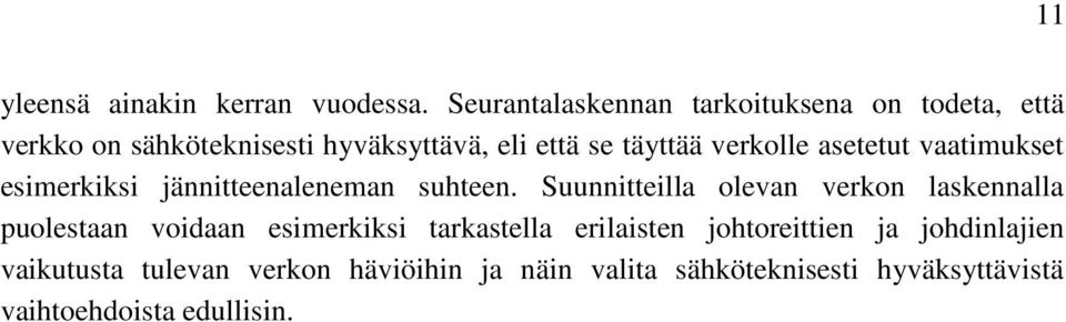 täyttää verkolle asetetut vaatmukset esmerkks jänntteenaleneman suhteen.