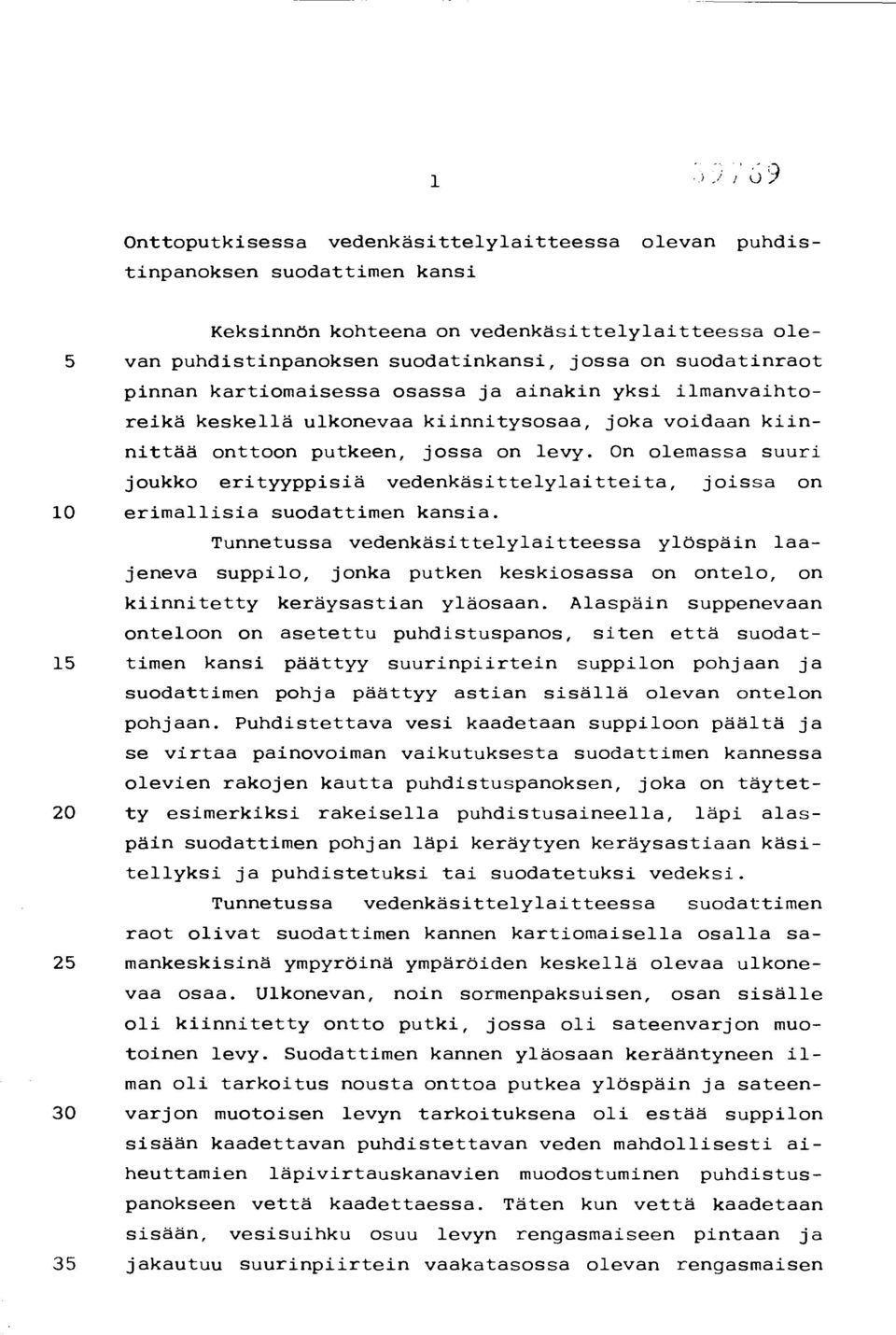 On olemassa suuri joukko erityyppisiä vedenkäsittelylaitteita, joissa on 10 erimallisia suodattimen kansia.