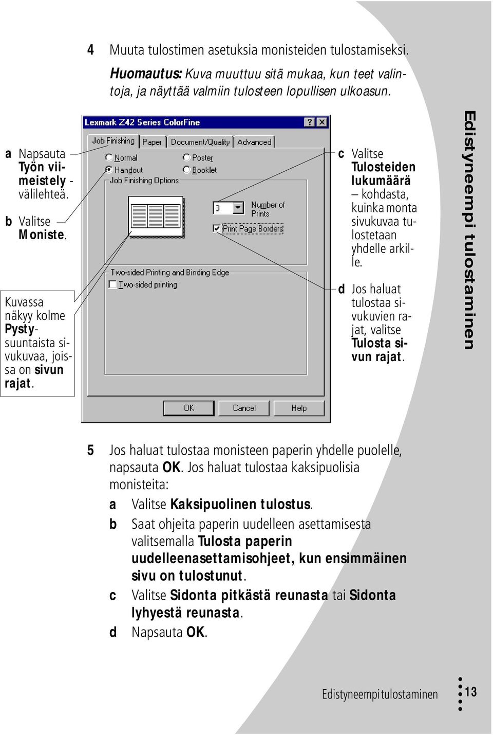 c Valitse Tulosteiden lukumäärä kohdasta, kuinka monta sivukuvaa tulostetaan yhdelle arkille. d Jos haluat tulostaa sivukuvien rajat, valitse Tulosta sivun rajat.