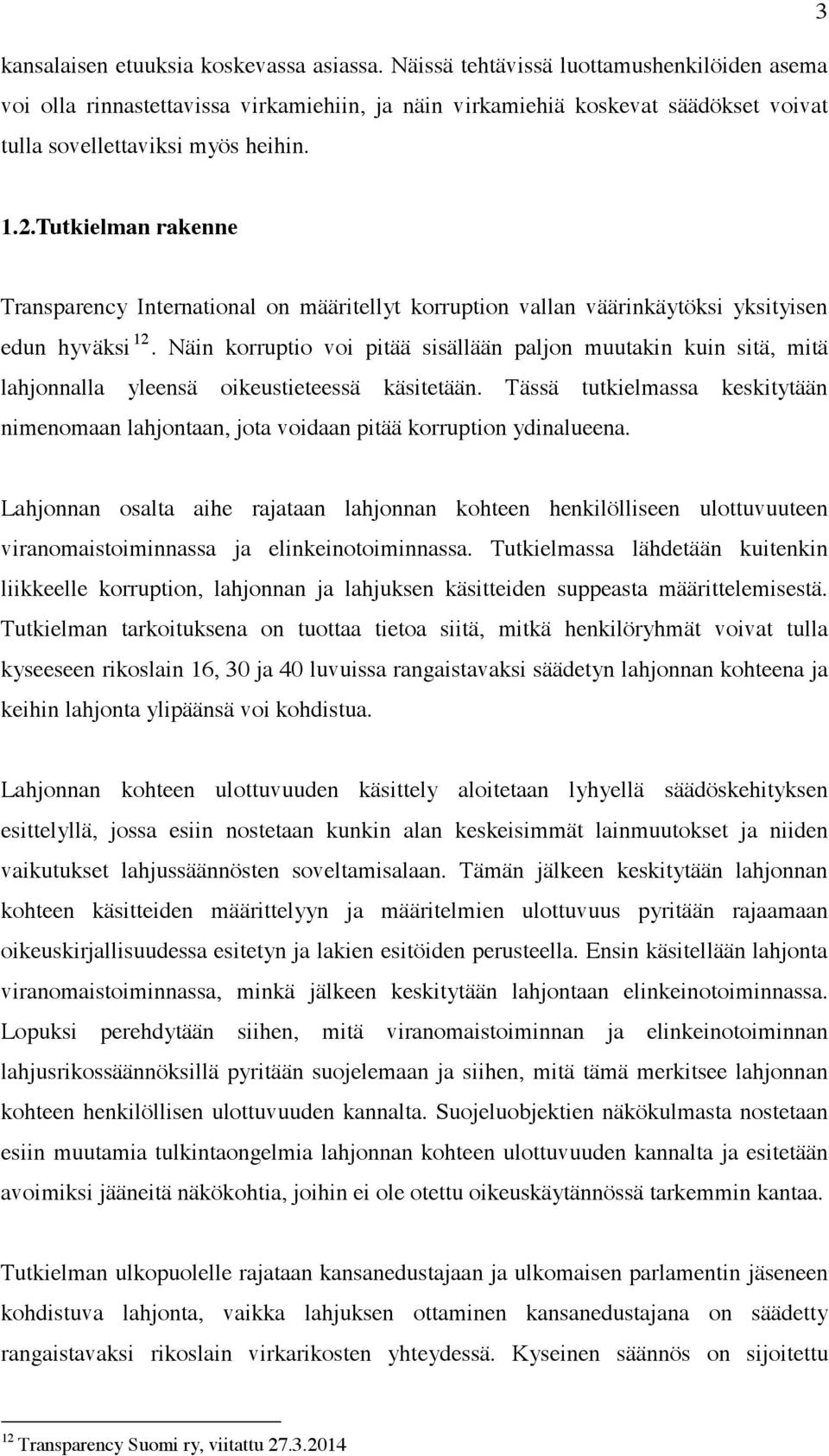Tutkielman rakenne Transparency International on määritellyt korruption vallan väärinkäytöksi yksityisen edun hyväksi 12.