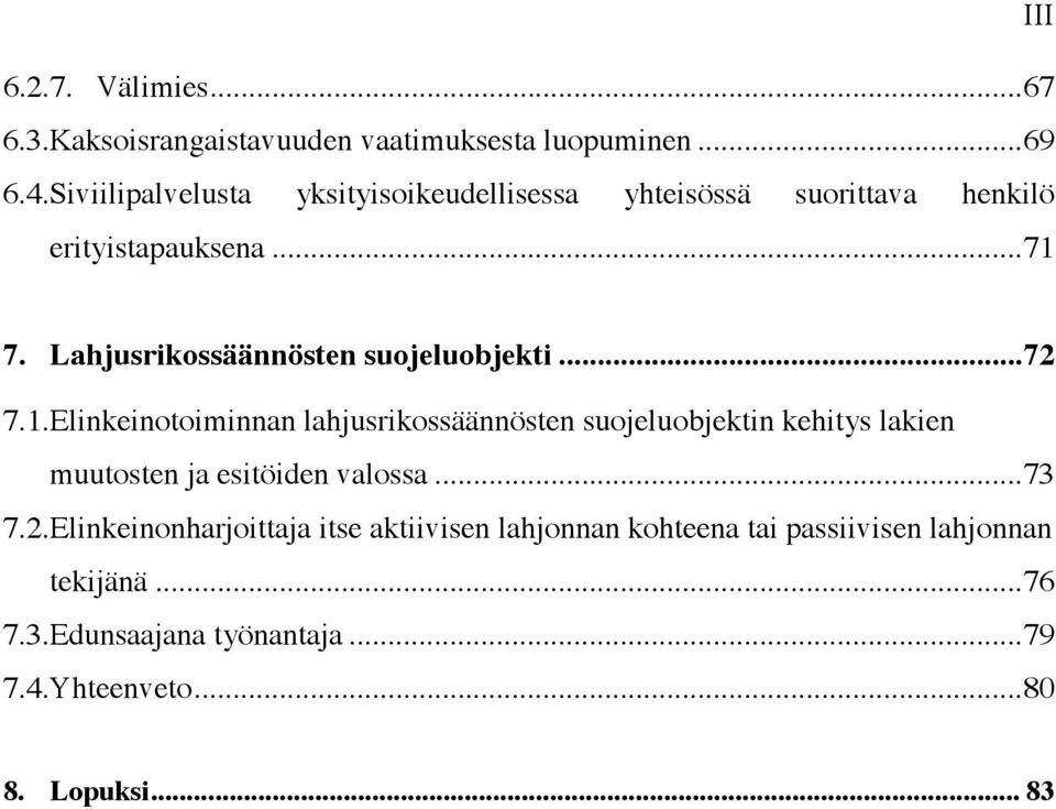 Lahjusrikossäännösten suojeluobjekti... 72 7.1.