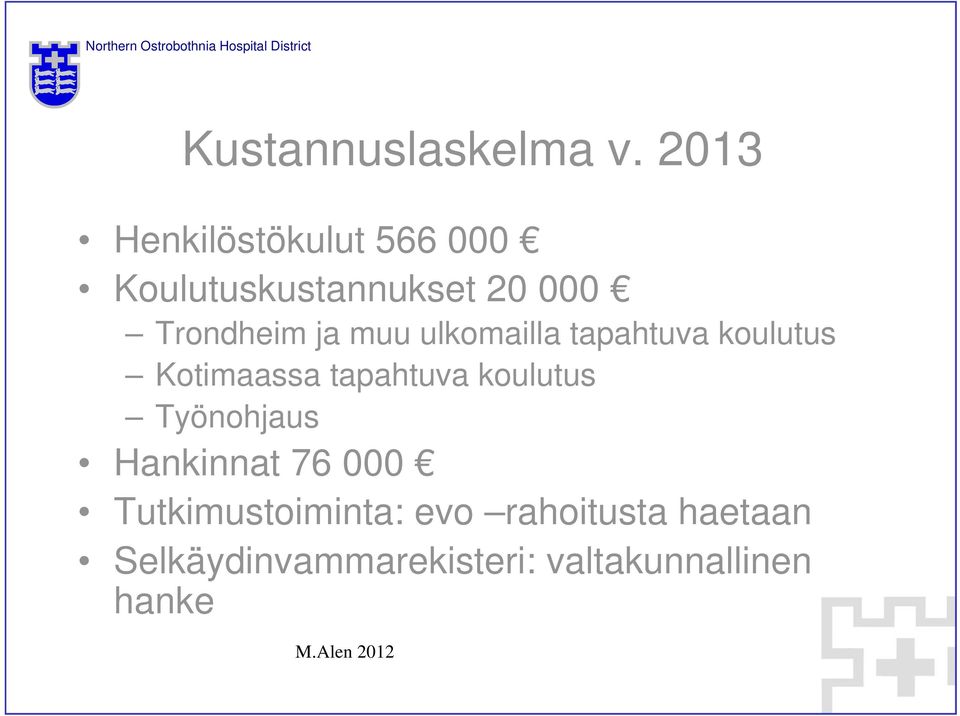 muu ulkomailla tapahtuva koulutus Kotimaassa tapahtuva koulutus