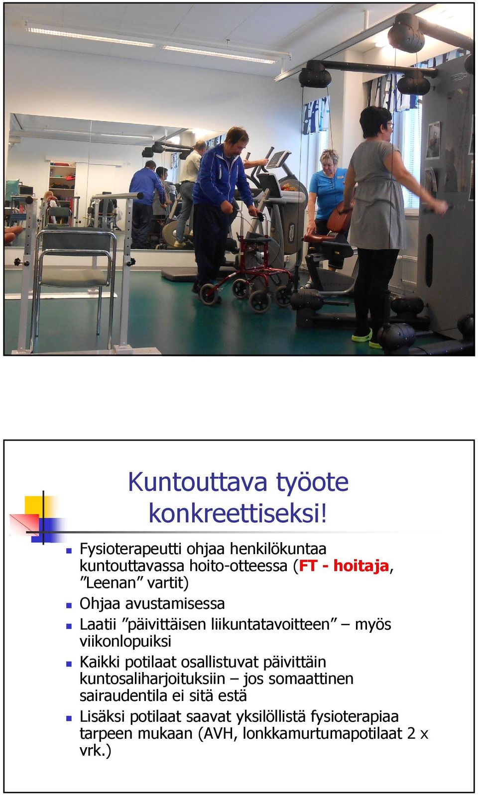 avustamisessa Laatii päivittäisen liikuntatavoitteen myös viikonlopuiksi Kaikki potilaat osallistuvat