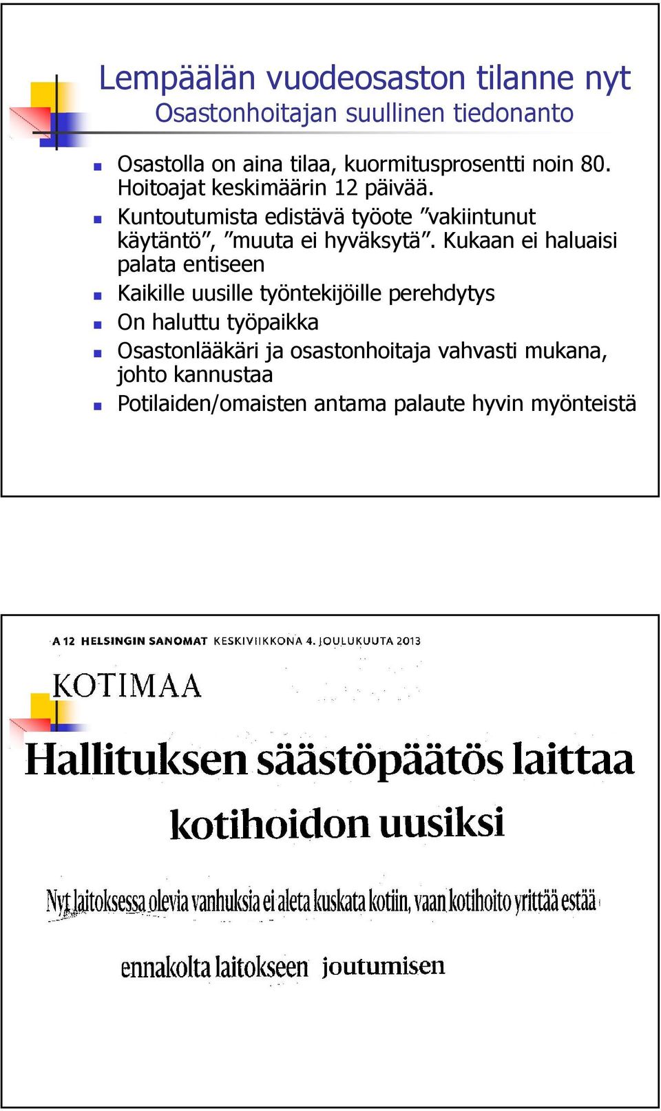 Kuntoutumista edistävä työote vakiintunut käytäntö, muuta ei hyväksytä.